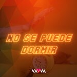 cover: Dj Vavva|Neon El Emperador - No Se Puede Dormir