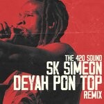 cover: Sk Simeon|The 4'20' Sound - Deyah Pon Top Remix