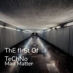 cover: Mad Matter - The First Of Techno