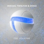 cover: Divaiz|Mikhail Tseslyuk - Feel Your Fire