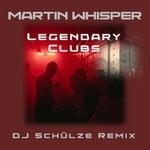 cover: Martin Whisper - Legendary Clubs (DJ Schulze Remixes)