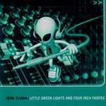 cover: John Tejada - Little Green Lights & Four Inch Faders