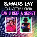 cover: Kristina Safrany|Samus Jay - Can U Keep A Secret