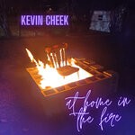 cover: Kevin Cheek - At Home In The Fire