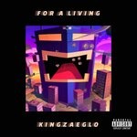 cover: Kingzaeglo - For A Living