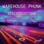 cover: Warehouse Phunk - Discoidiotique