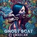 cover: Dj Emrecan - Ghost Scat