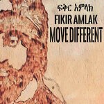 cover: Fikir Amlak - Move Different