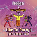 cover: Vengaboys|Badger - Like To Party! (The Badger Bus) (Extended Mix)