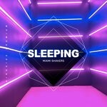 cover: Miami Shakers - Sleeping