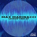 cover: Max Marinacci - Loungin' Vibes EP