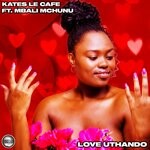 cover: Kates Le Cafe|Mbali Mchunu - Love Uthando