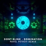 cover: Dont Blink|Pavel Petrov - DOMINATION (PAVEL PETROV REMIX)