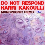 cover: Harri Kakouli - Do Not Respond (Monophonic Remix)