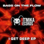 cover: Bass On The Flow - I Get Deep EP