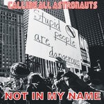 cover: Calling All Astronauts - Not In My Name (Single Version)