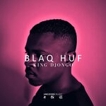 cover: Blaq Huf - King Djongo