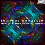 cover: Butane|Riko Forinson|Steve Frisco - Recycled Loop (Remixes)