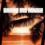 cover: Simone Dalla Vecchia - Dance My House