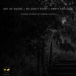 cover: Art Of Drone|Empty Feelings|We Don't Exist - Hidden Secrets Of Darker Places