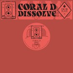 cover: Coral D - Dubplate #6: Dissolve