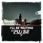 cover: Dj Pulse - I'll Be Waiting