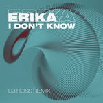 cover: Erika - I Don't Know (DJ Ross Remix)