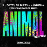 cover: Ill.gates|Bil Bless|Pedestrian Tactics|Kandisha - Animal (Pedestrian Tactics Remix)