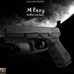 cover: M Eezy, Dj Natch - Bullet Ina Face (Explicit)