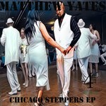 cover: Matthew Yates - Chicago Steppers EP