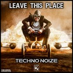 cover: Techno Noize - Leave This Place