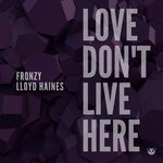 cover: Lloyd Haines|Frqnzy - Love Don't Live Here