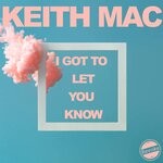 cover: Keith Mac - I Got To Let You Know