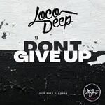 cover: Loco Deep - Don't Give Up