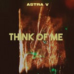 cover: Astra V - Think Of Me