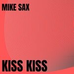 cover: Mike Sax - Kiss Kiss