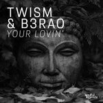 cover: B3rao|Twism - Your Lovin'