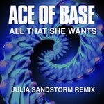 cover: Ace Of Base - All That She Wants (Julia Sandstorm Remix)