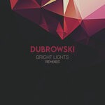 cover: Dubrowski - Bright Lights (Remixes)