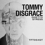 cover: Tommy Disgrace - Ghetto Stress