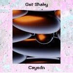 cover: Cayedn - Get Shaky