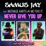 cover: MC Fixx It|SAMUS JAY FEAT NATHALIE AARTS - Never Give You Up