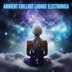 cover: Various - Ambient Chillout Lounge Electronica