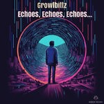 cover: Growlbittz - Echoes, Echoes, Echoes...