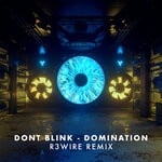 cover: Dont Blink|R3wire - DOMINATION (R3WIRE REMIX)