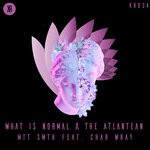 cover: Mtt Smth - What Is Normal / The Atlantean