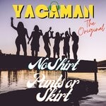 cover: Yagaman The Original - No Shirt Pants Or Skirt