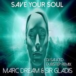 cover: Marc Dream|Sir Gladis - Save Your Soul (DJ Sauced Dubstep Remix)