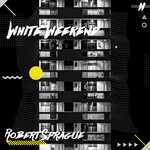 cover: Robert Sprague - White Weekend