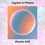 cover: Austin Mill - Jupiter's Moons